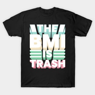 The BMI is trash T-Shirt